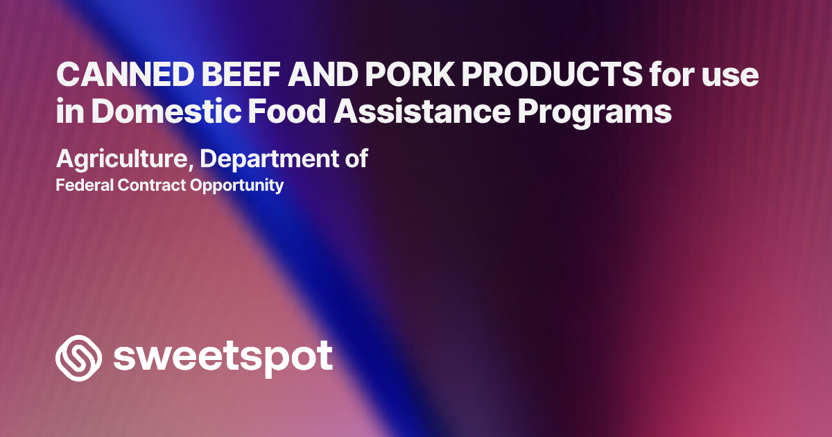 CANNED BEEF AND PORK PRODUCTS for use in Domestic Food Assistance Programs