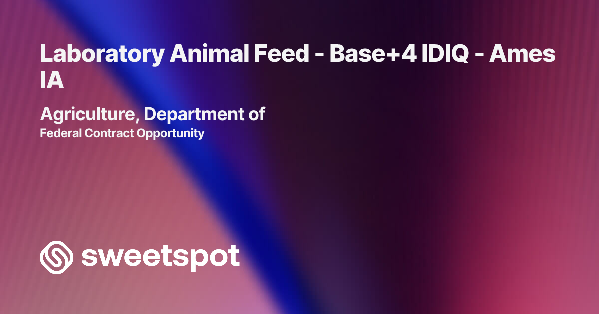 Laboratory Animal Feed - Base+4 IDIQ - Ames IA