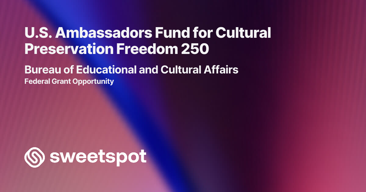 U.S. Ambassadors Fund for Cultural Preservation Freedom 250