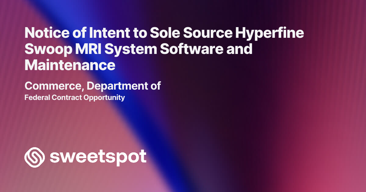 Notice of Intent to Sole Source Hyperfine Swoop MRI System Software and ...