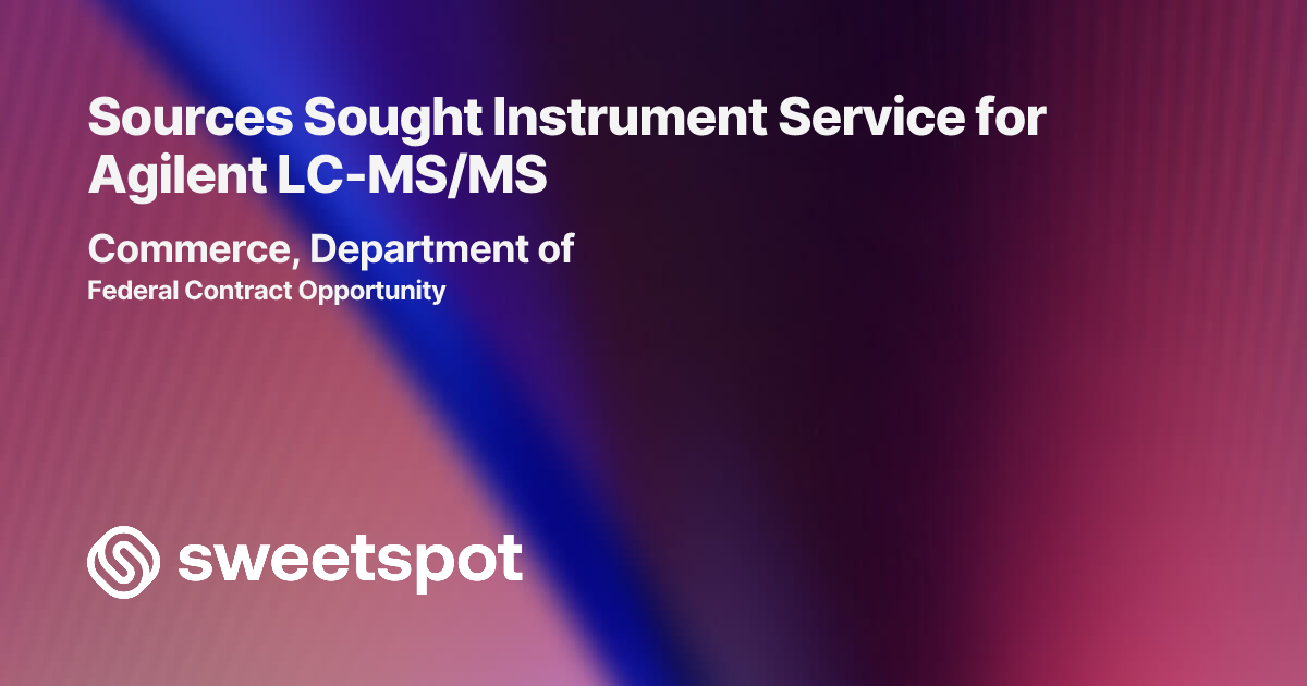 Sources Sought Instrument Service for Agilent LC-MS/MS