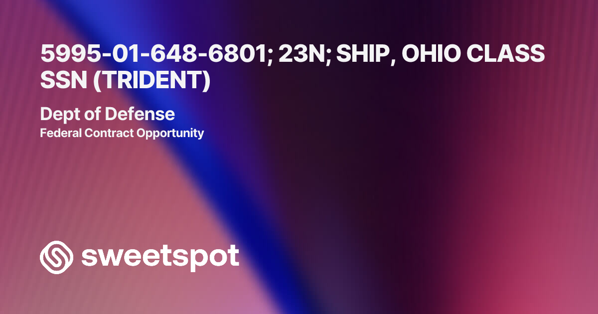 5995-01-648-6801; 23N; SHIP, OHIO CLASS SSN (TRIDENT)
