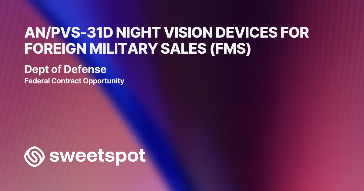 AN/PVS-31D NIGHT VISION DEVICES FOR FOREIGN MILITARY SALES (FMS)