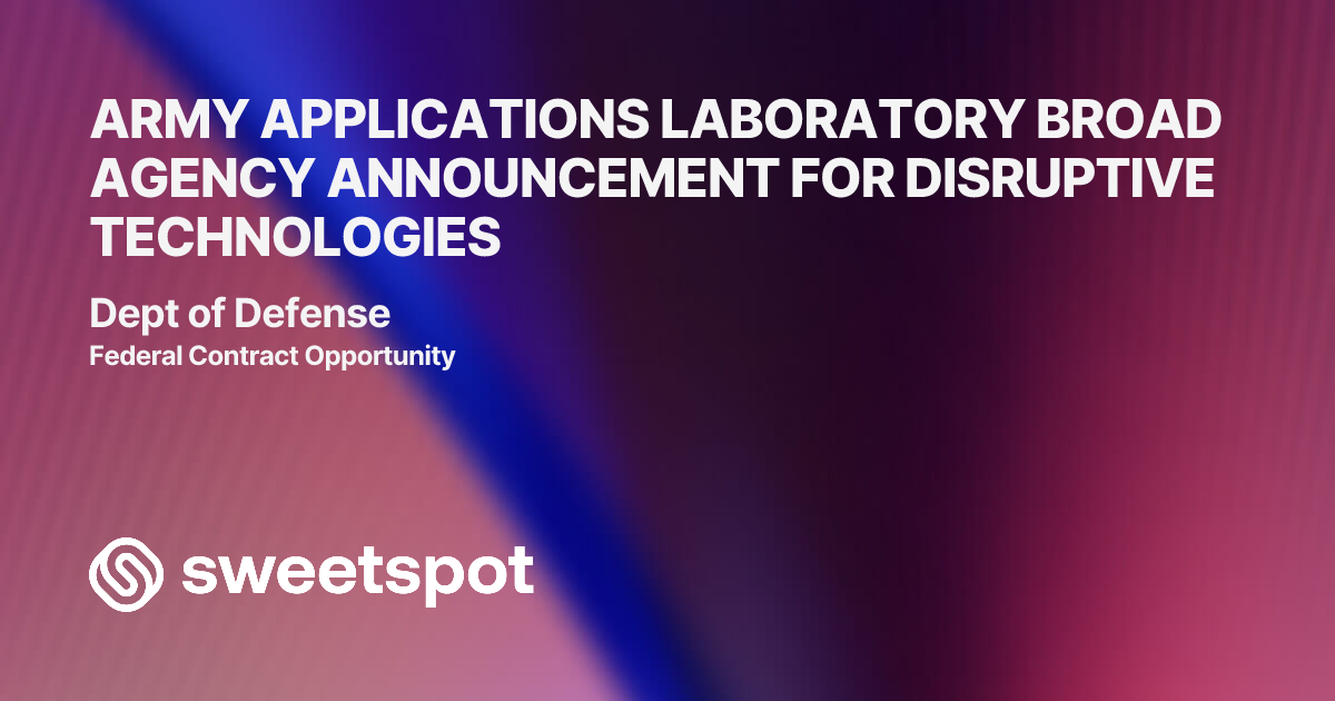 ARMY APPLICATIONS LABORATORY BROAD AGENCY ANNOUNCEMENT FOR DISRUPTIVE ...