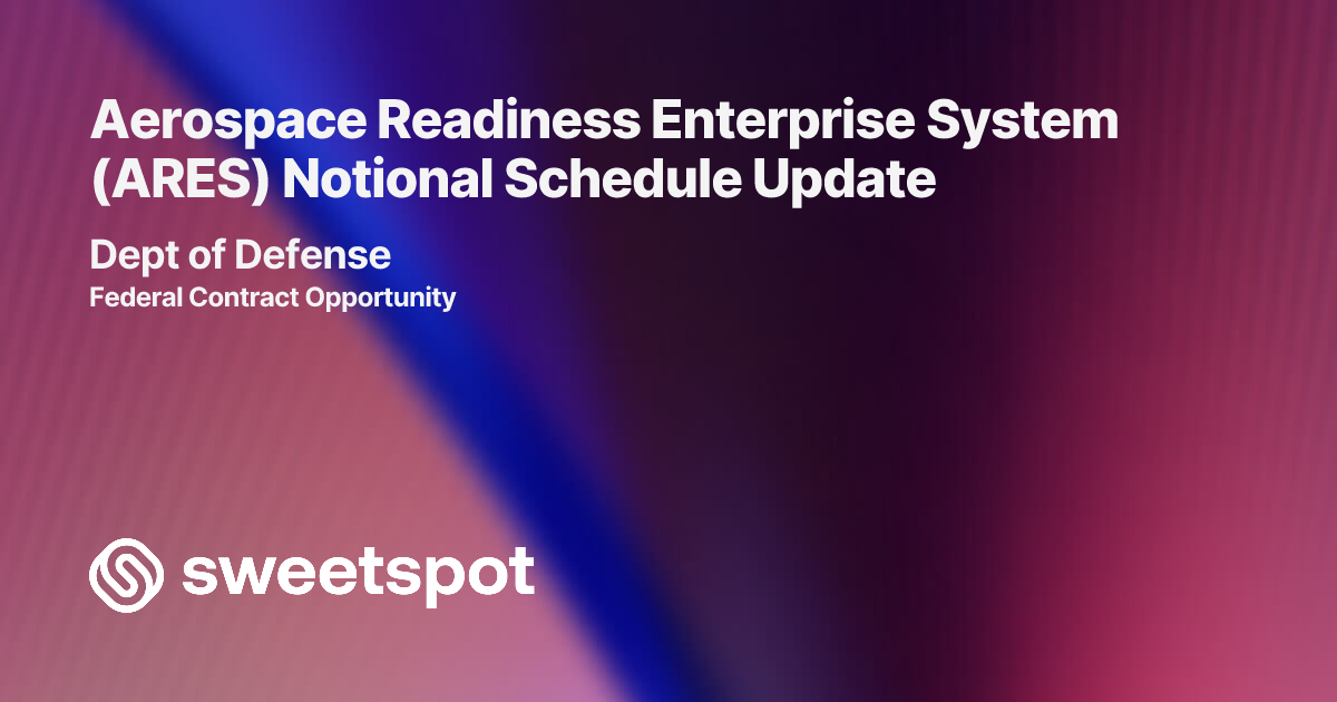 Aerospace Readiness Enterprise System (ARES) Notional Schedule Update