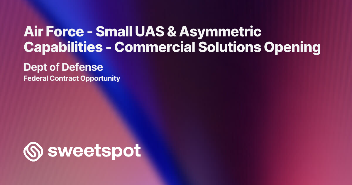 Air Force - Small UAS & Asymmetric Capabilities - Commercial Solutions ...