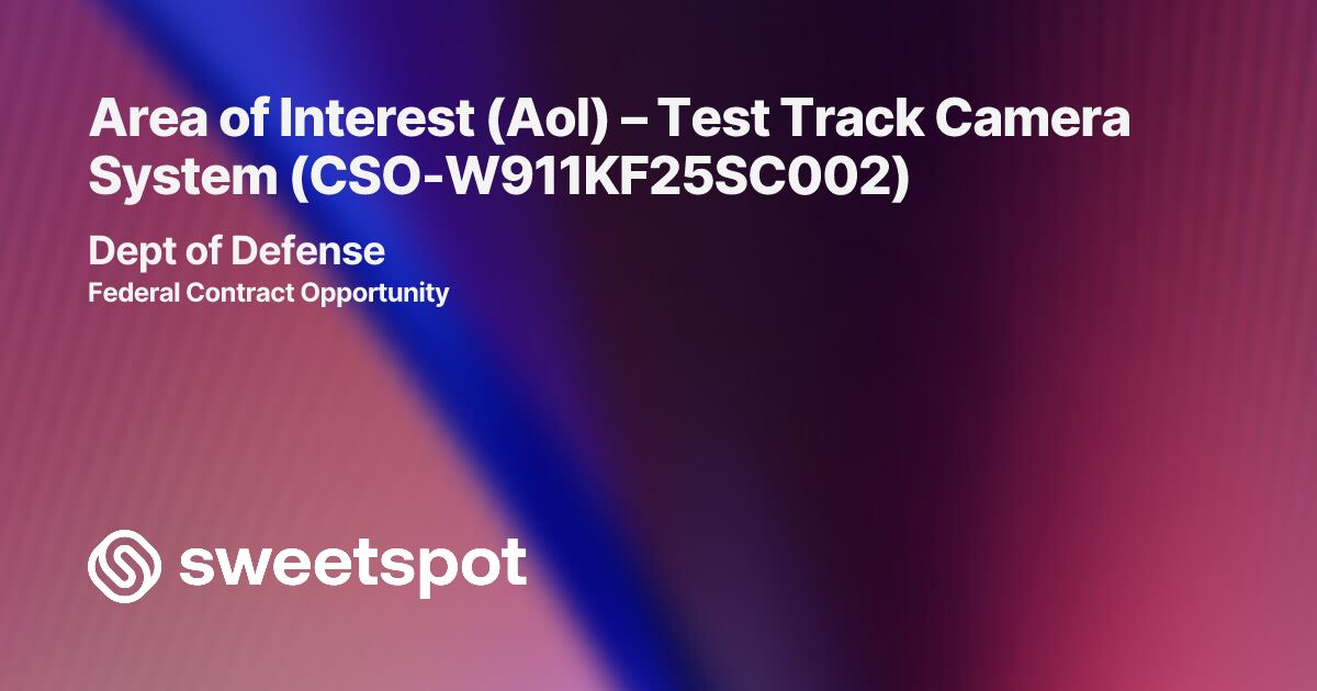 Area of Interest (AoI) – Test Track Camera System (CSO-W911KF25SC002)