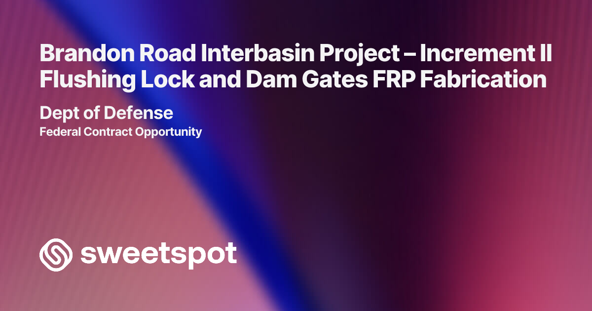 Brandon Road Interbasin Project – Increment II Flushing Lock and Dam ...