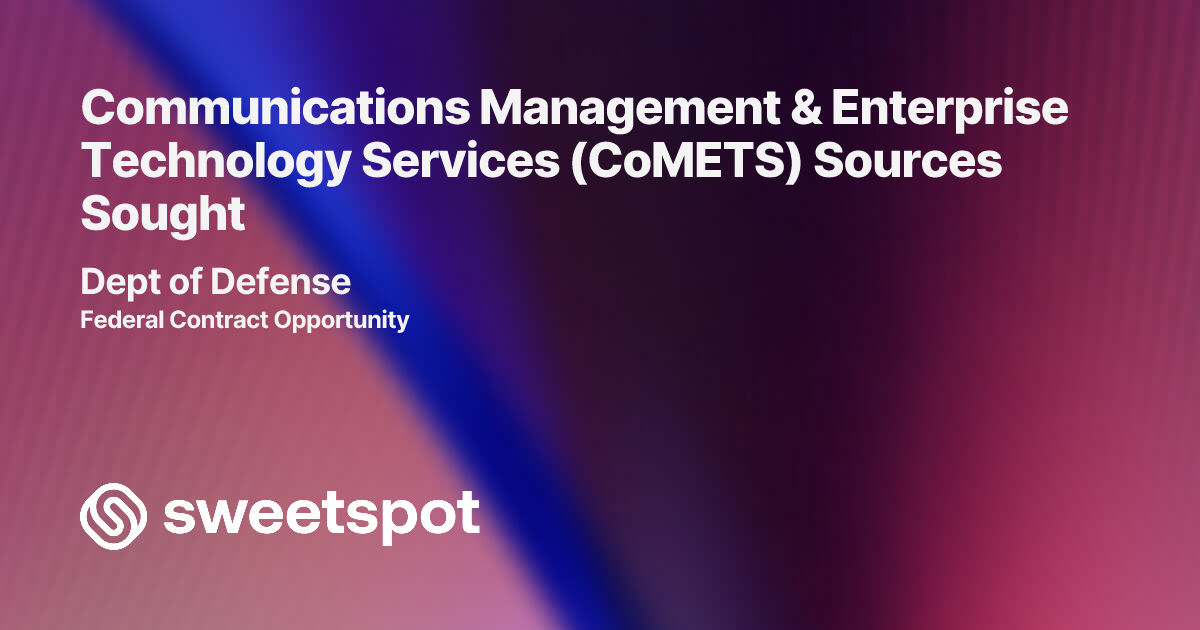 Communications Management & Enterprise Technology Services (CoMETS ...