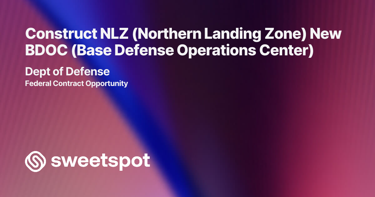 Construct NLZ (Northern Landing Zone) New BDOC (Base Defense Operations ...