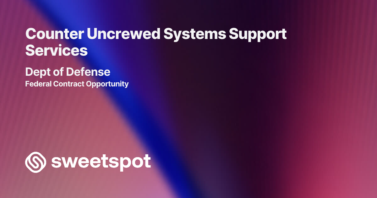 Counter Uncrewed Systems Support Services