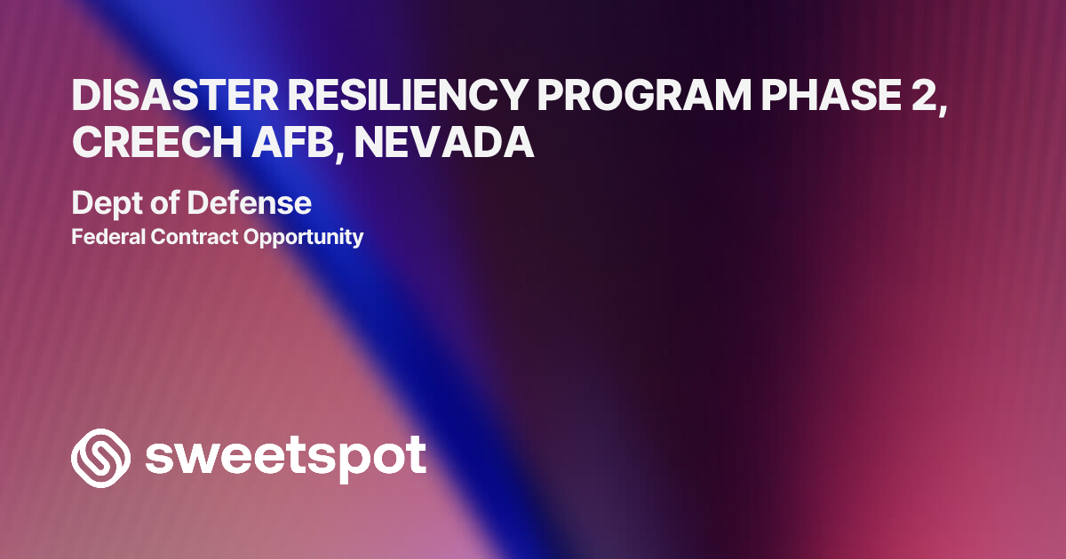DISASTER RESILIENCY PROGRAM PHASE 2, CREECH AFB, NEVADA