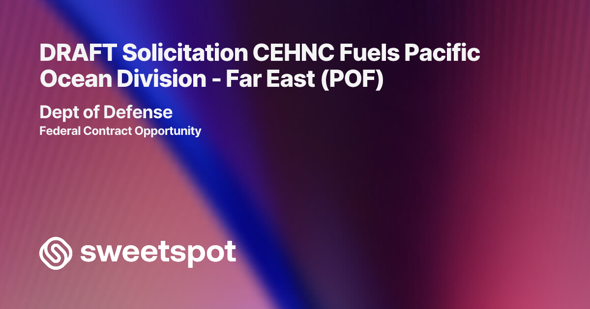 DRAFT Solicitation CEHNC Fuels Pacific Ocean Division - Far East (POF)