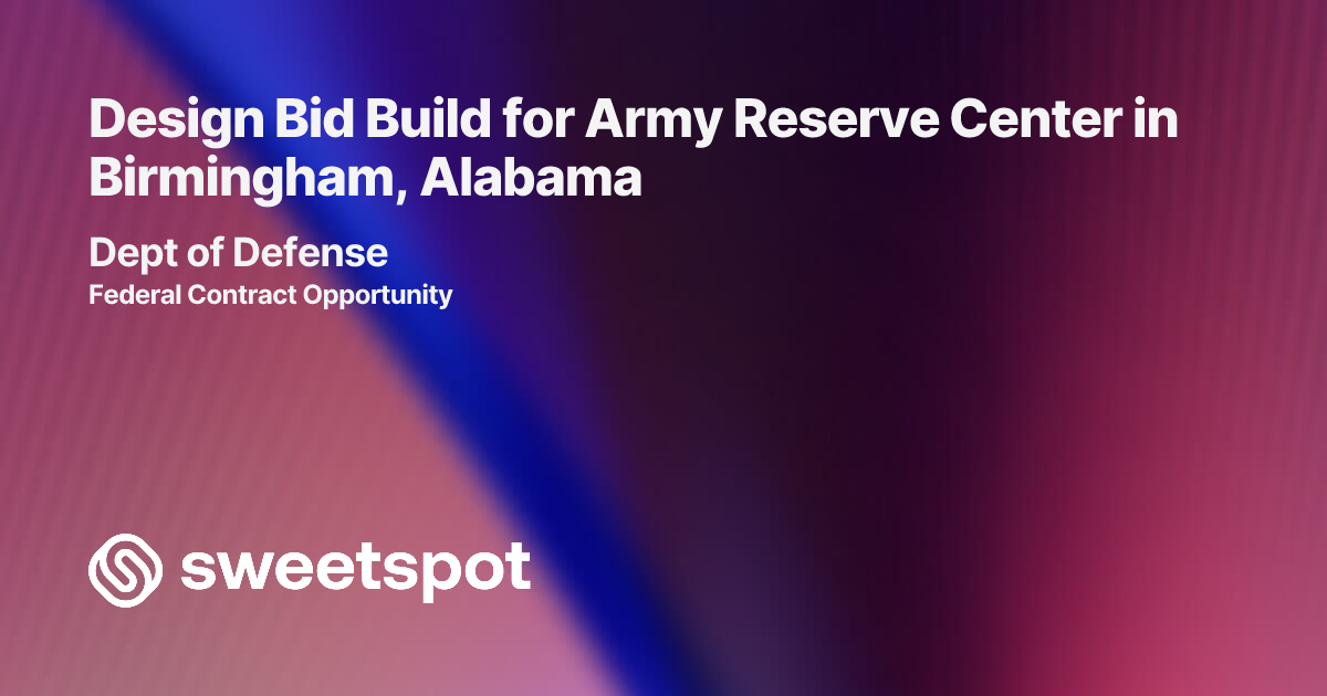 Design Bid Build for Army Reserve Center in Birmingham, Alabama