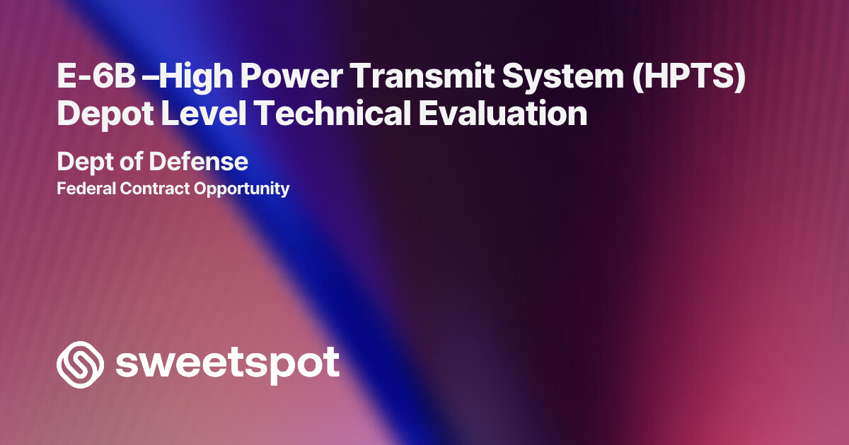 E-6B –High Power Transmit System (HPTS) Depot Level Technical Evaluation