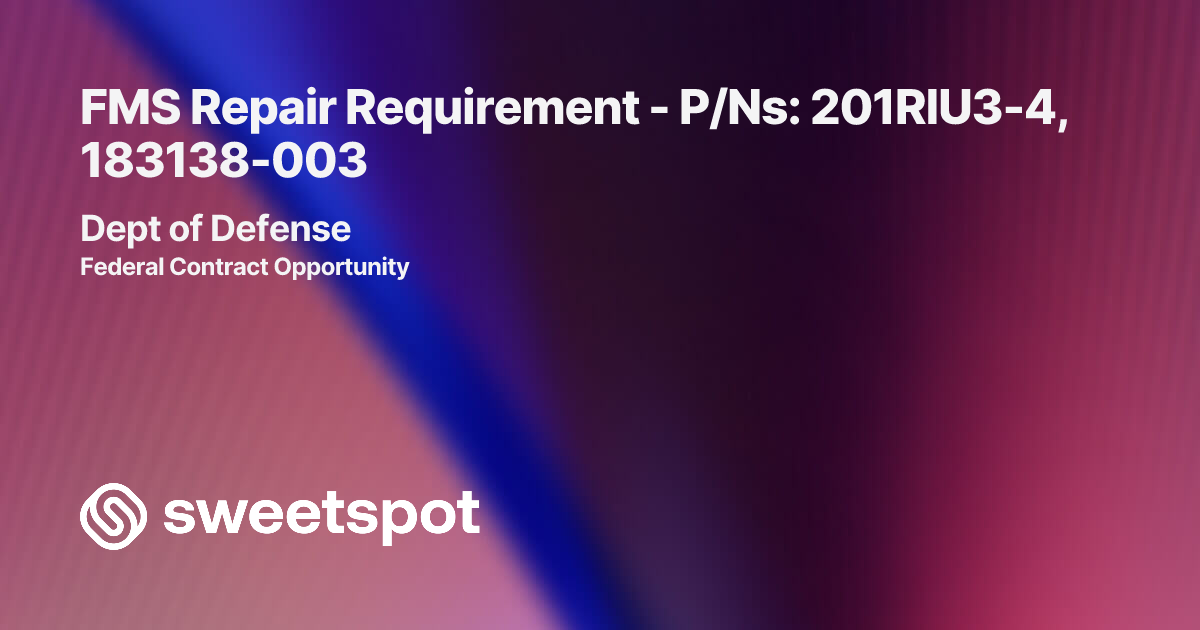 FMS Repair Requirement - P/Ns: 201RIU3-4, 183138-003