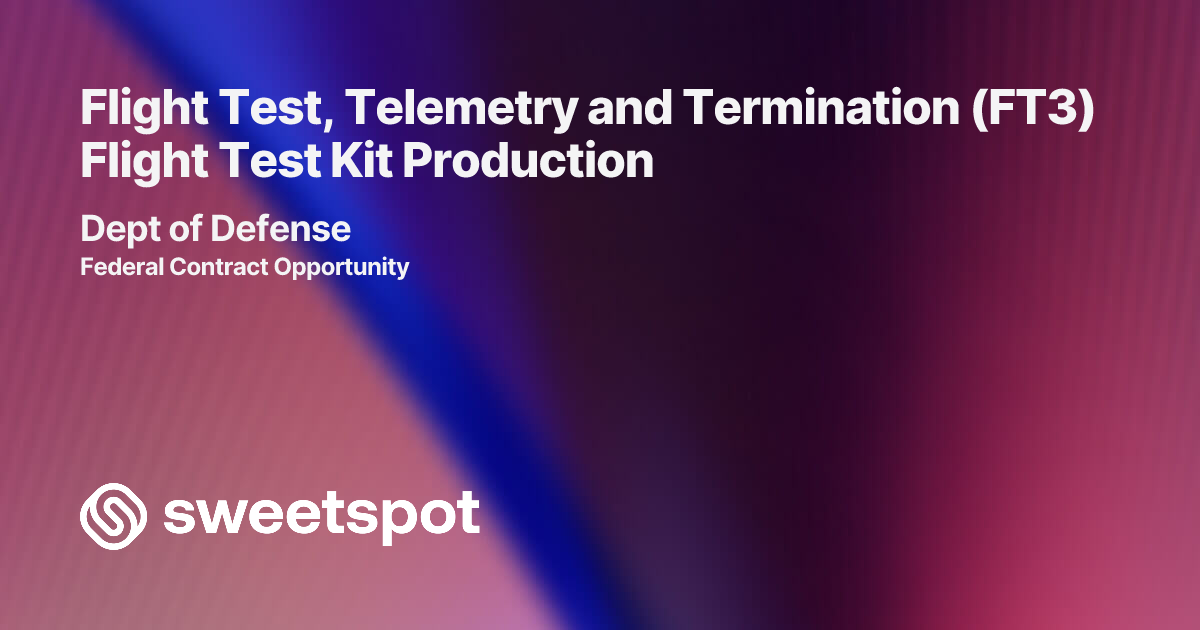 Flight Test, Telemetry and Termination (FT3) Flight Test Kit Production