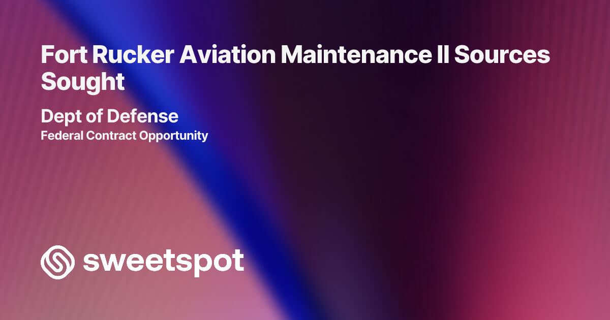 Fort Rucker Aviation Maintenance II Sources Sought