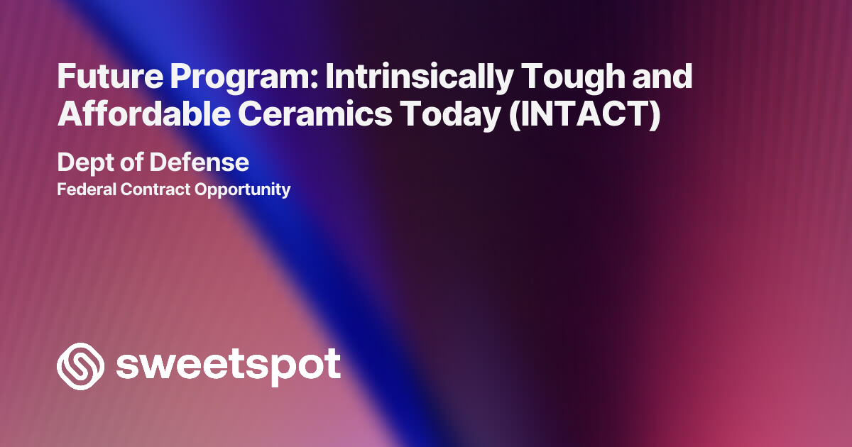 Future Program: Intrinsically Tough and Affordable Ceramics Today (INTACT)