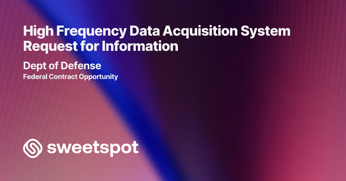High Frequency Data Acquisition System Request for Information