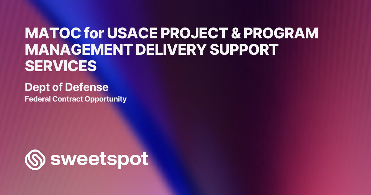 MATOC for USACE PROJECT & PROGRAM MANAGEMENT DELIVERY SUPPORT SERVICES