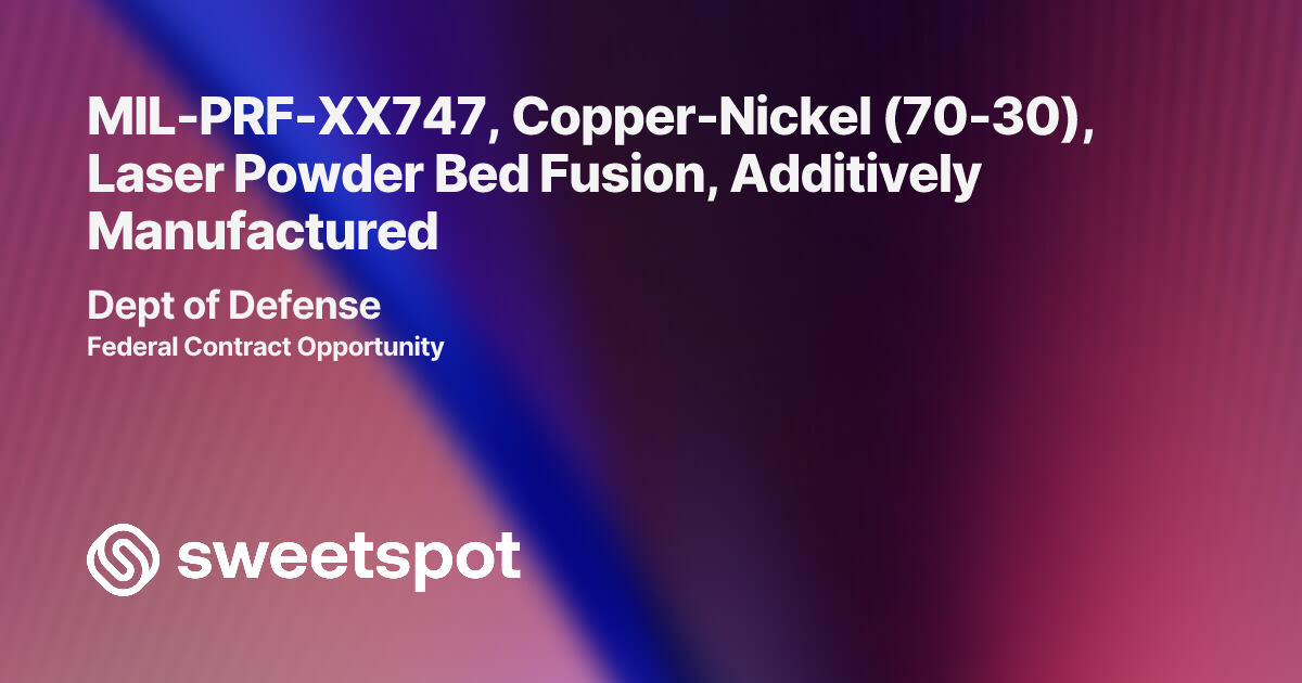 MIL-PRF-XX747, Copper-Nickel (70-30), Laser Powder Bed Fusion ...