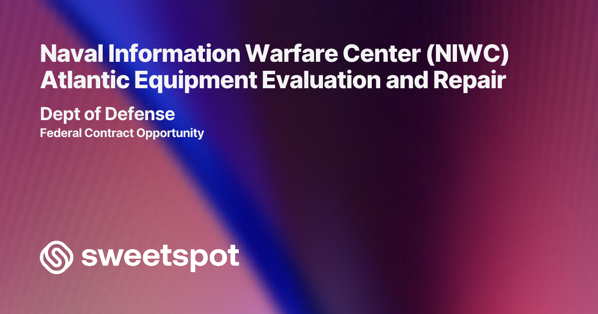 Naval Information Warfare Center (NIWC) Atlantic Equipment Evaluation ...
