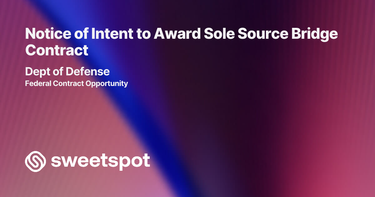 Notice of Intent to Award Sole Source Bridge Contract