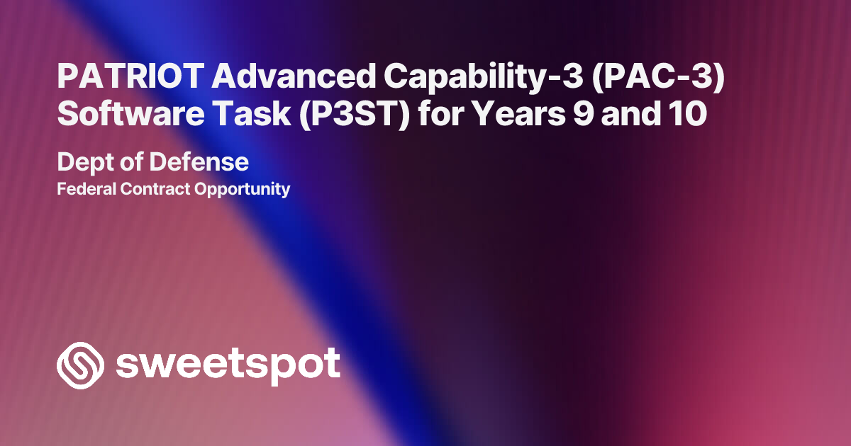 PATRIOT Advanced Capability-3 (PAC-3) Software Task (P3ST) for Years 9 ...