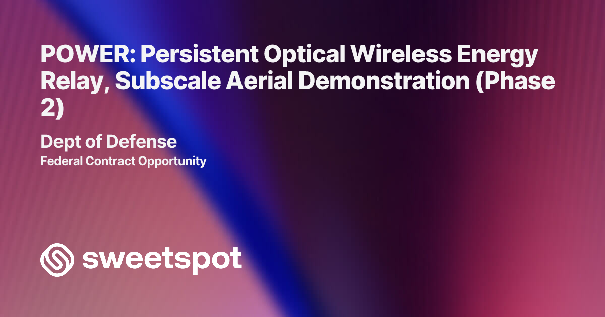 POWER: Persistent Optical Wireless Energy Relay, Subscale Aerial ...