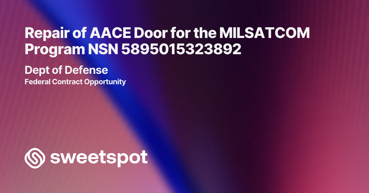 Repair of AACE Door for the MILSATCOM Program NSN 5895015323892
