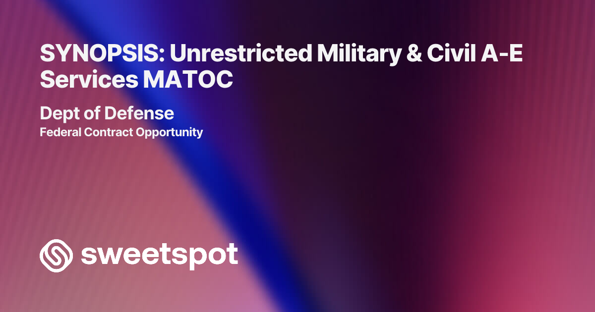 SYNOPSIS: Unrestricted Military & Civil A-E Services MATOC