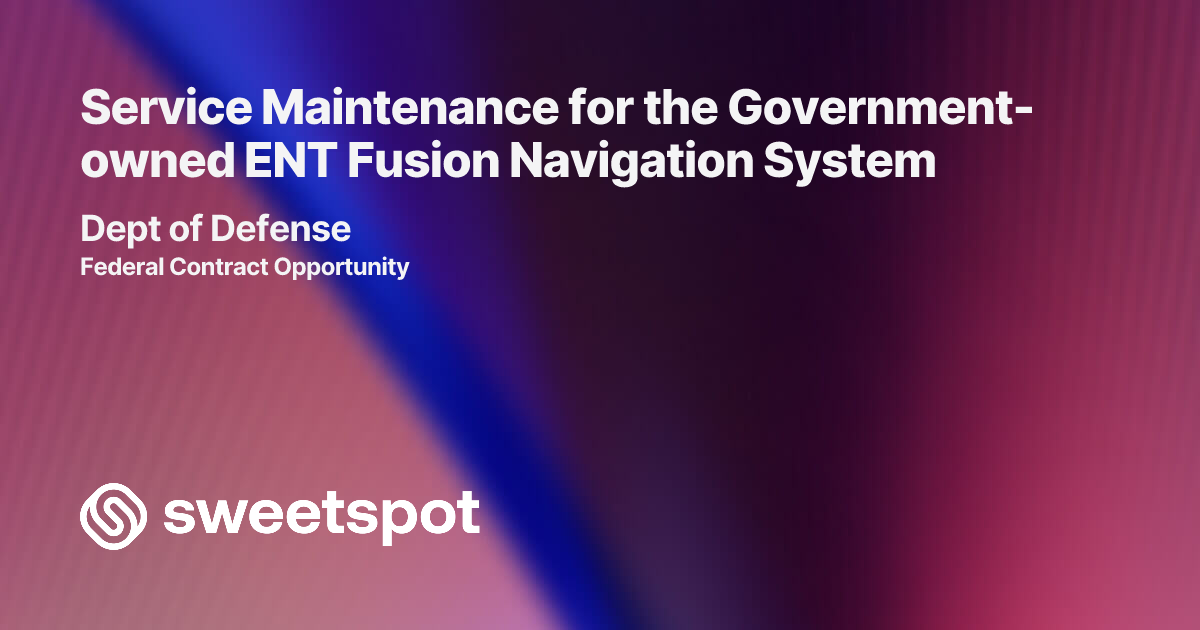 Service Maintenance for the Government-owned ENT Fusion Navigation System