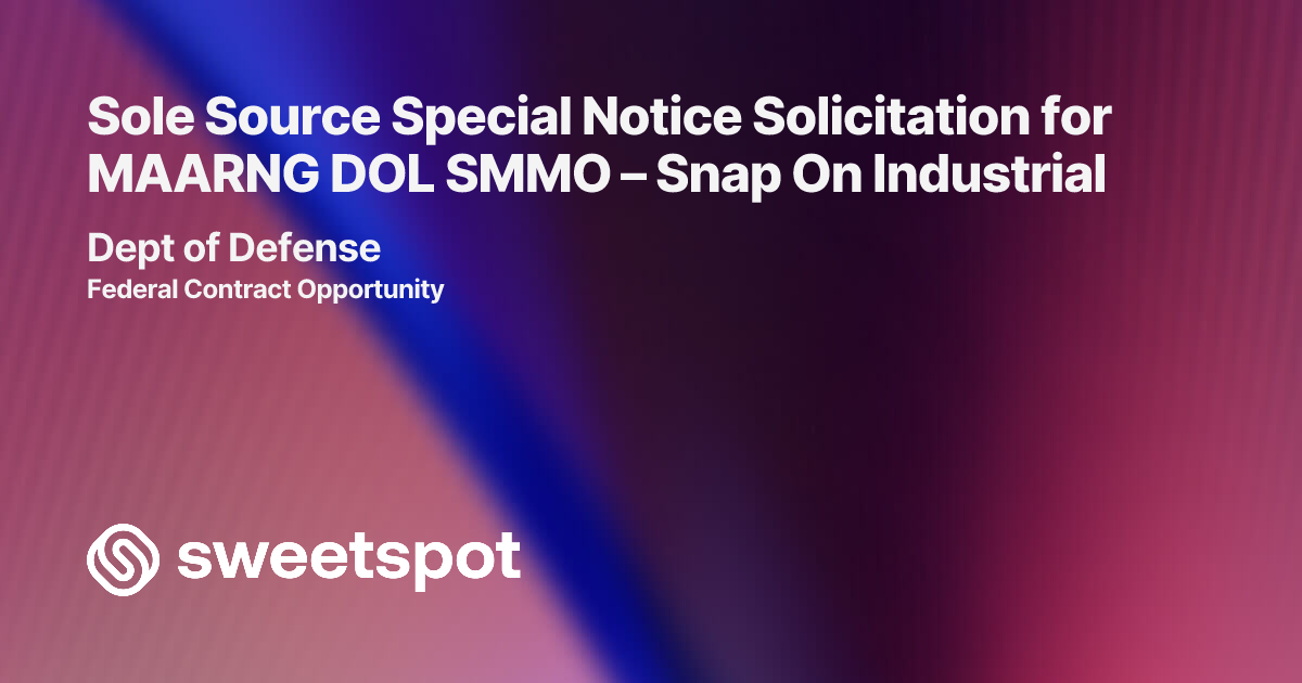 Sole Source Special Notice Solicitation for MAARNG DOL SMMO – Snap On ...