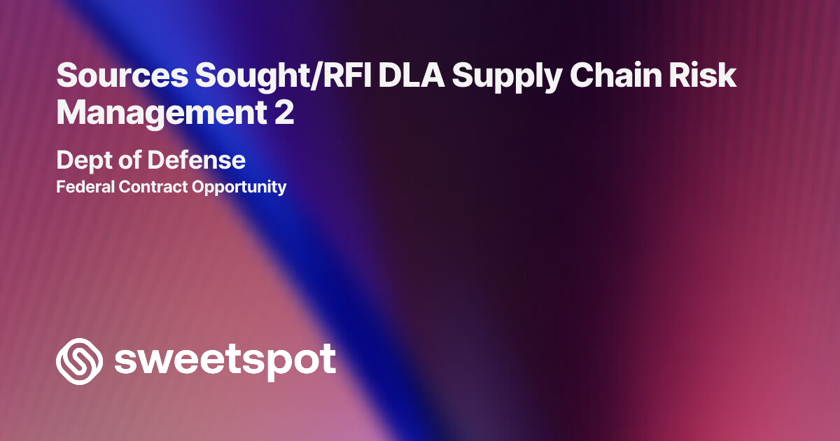 Sources Sought/RFI DLA Supply Chain Risk Management 2