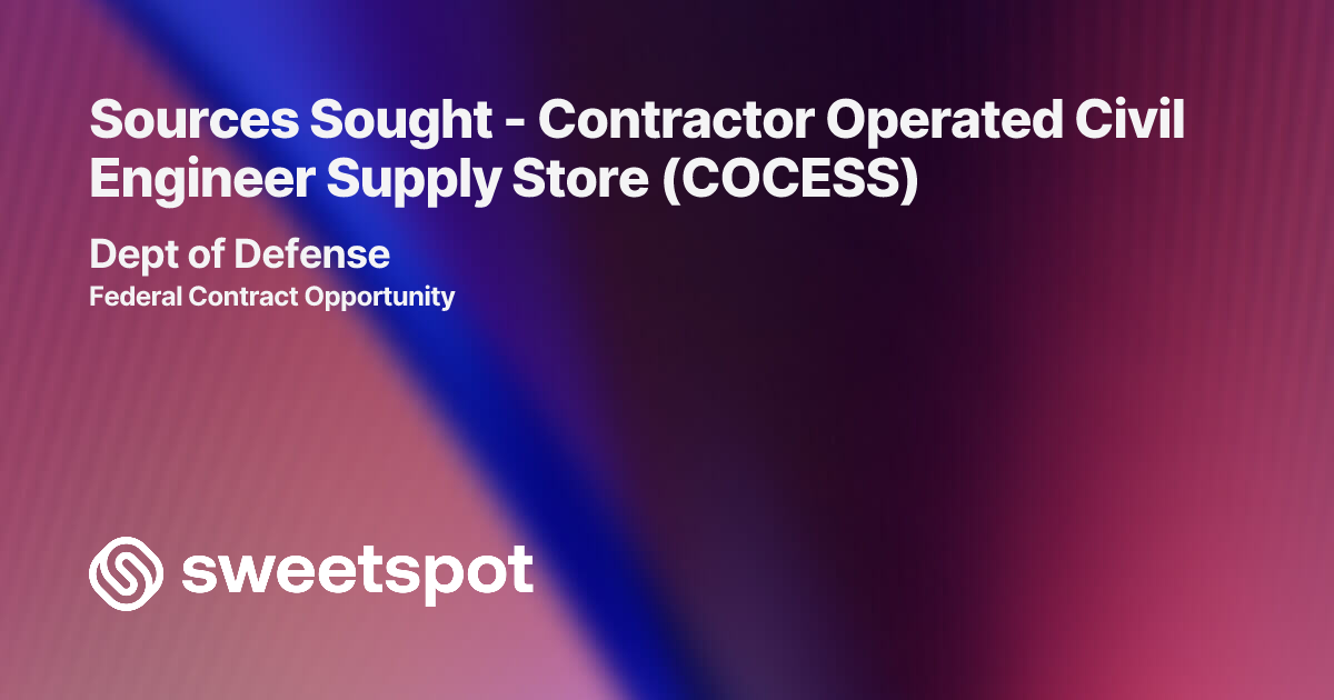 Sources Sought - Contractor Operated Civil Engineer Supply Store (COCESS)