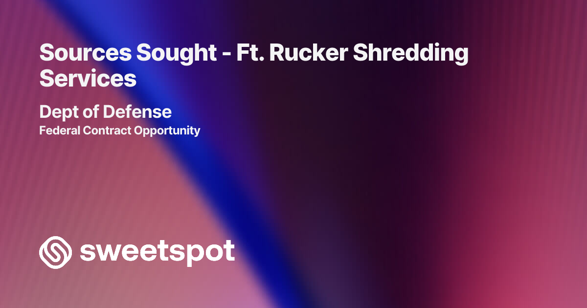 Sources Sought - Ft. Rucker Shredding Services
