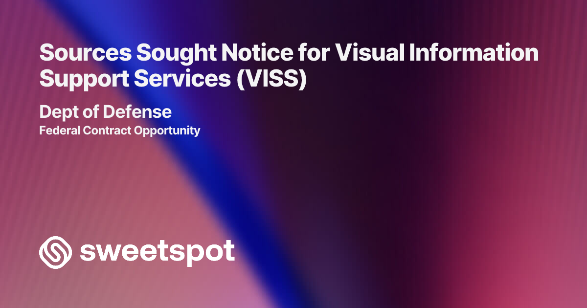 Sources Sought Notice for Visual Information Support Services (VISS)