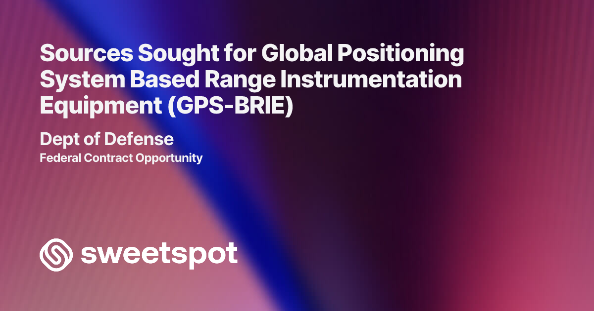 Sources Sought for Global Positioning System Based Range ...