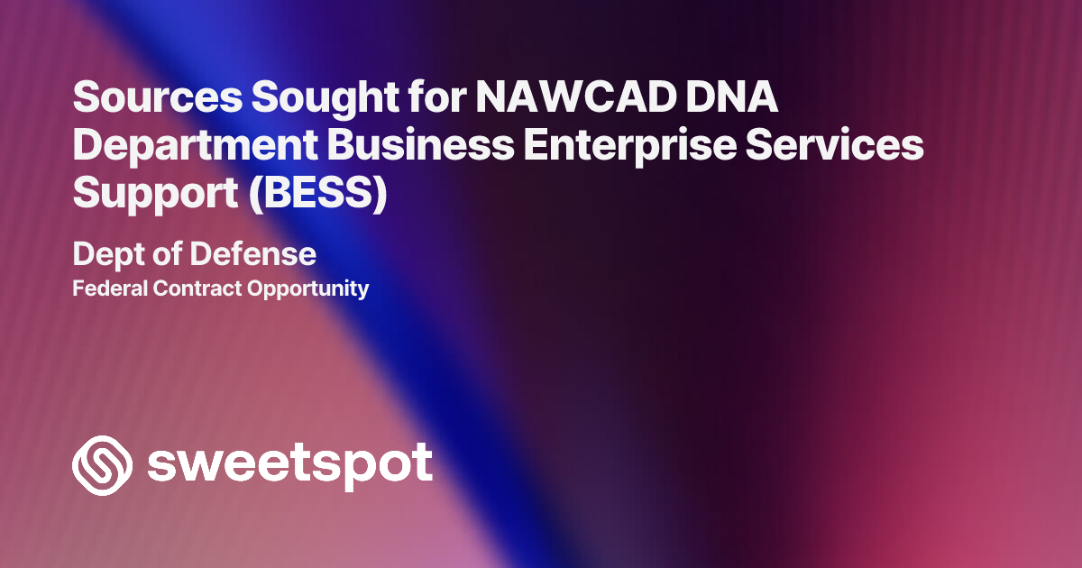 Sources Sought for NAWCAD DNA Department Business Enterprise Services ...