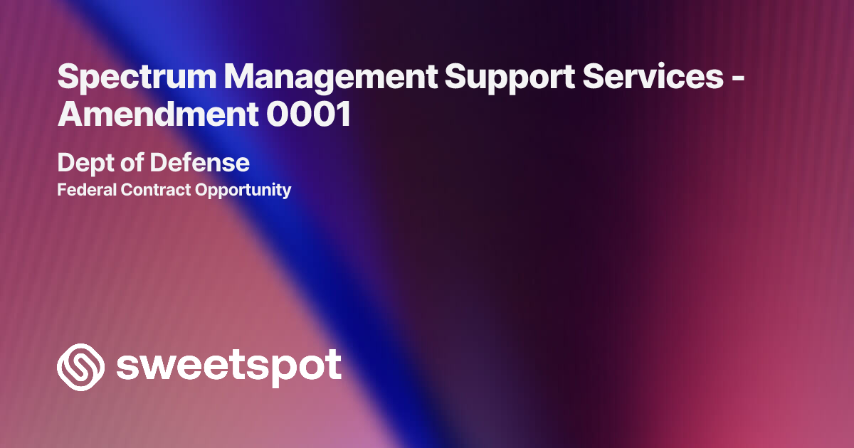 Spectrum Management Support Services - Amendment 0001