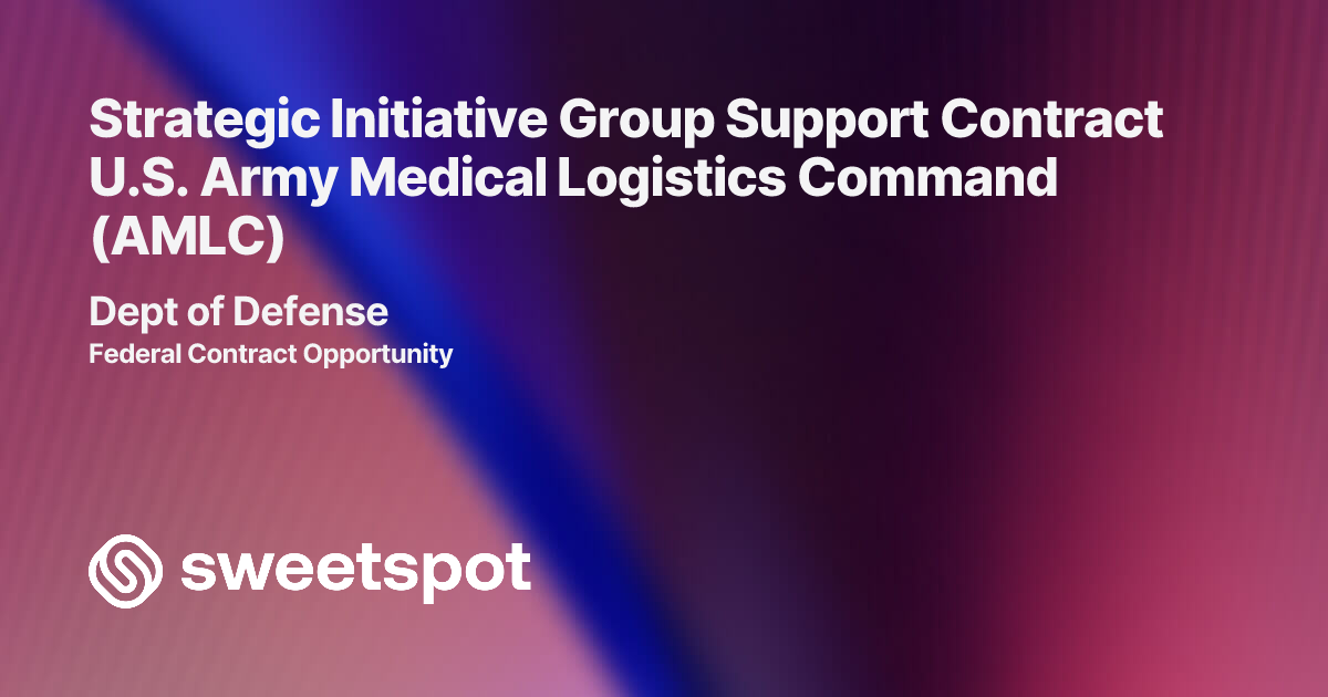 Strategic Initiative Group Support Contract U.S. Army Medical Logistics ...