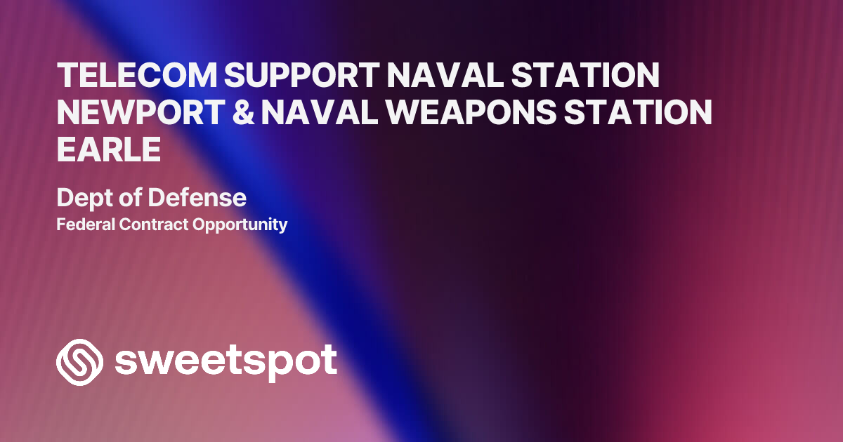 TELECOM SUPPORT NAVAL STATION NEWPORT & NAVAL WEAPONS STATION EARLE