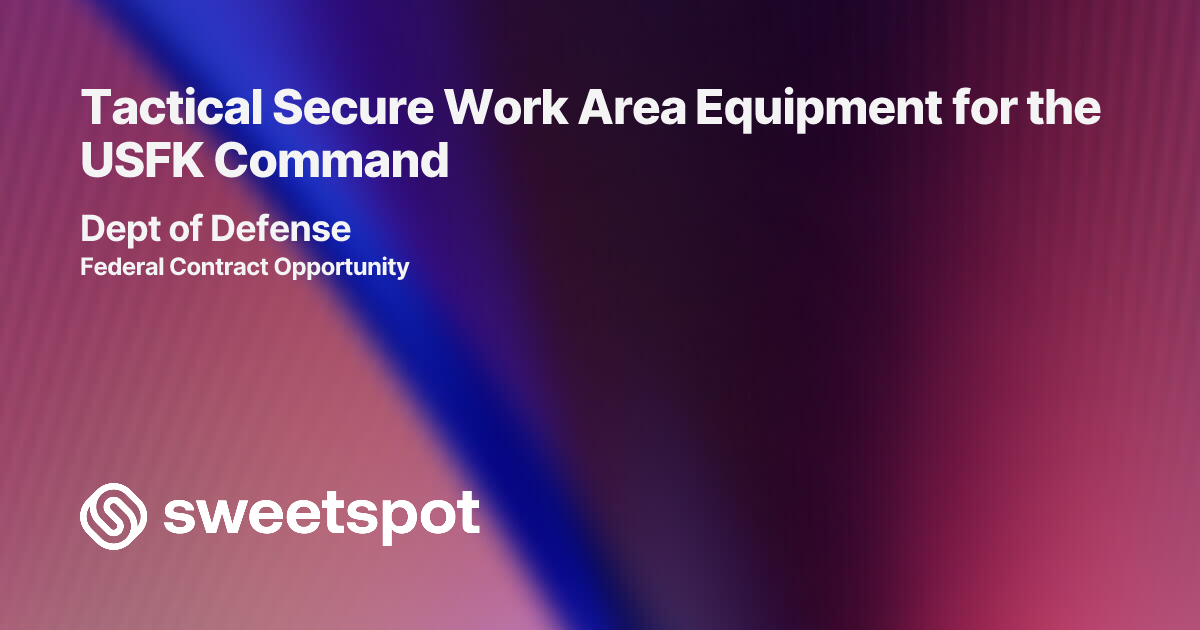 Tactical Secure Work Area Equipment for the USFK Command