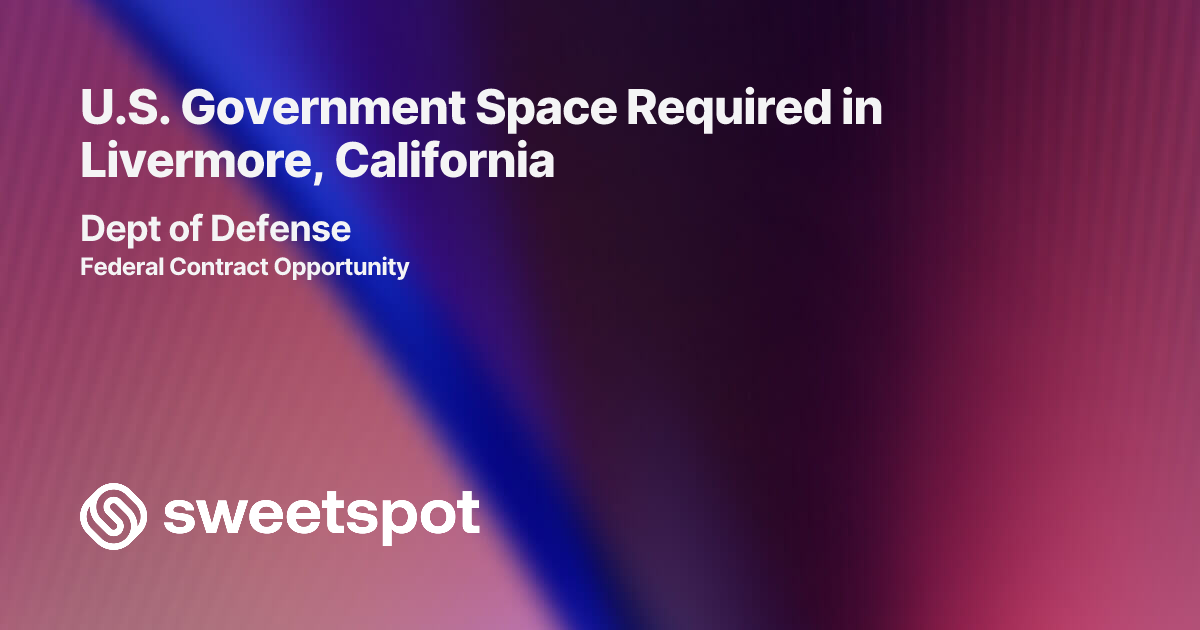 U.S. Government Space Required in Livermore, California