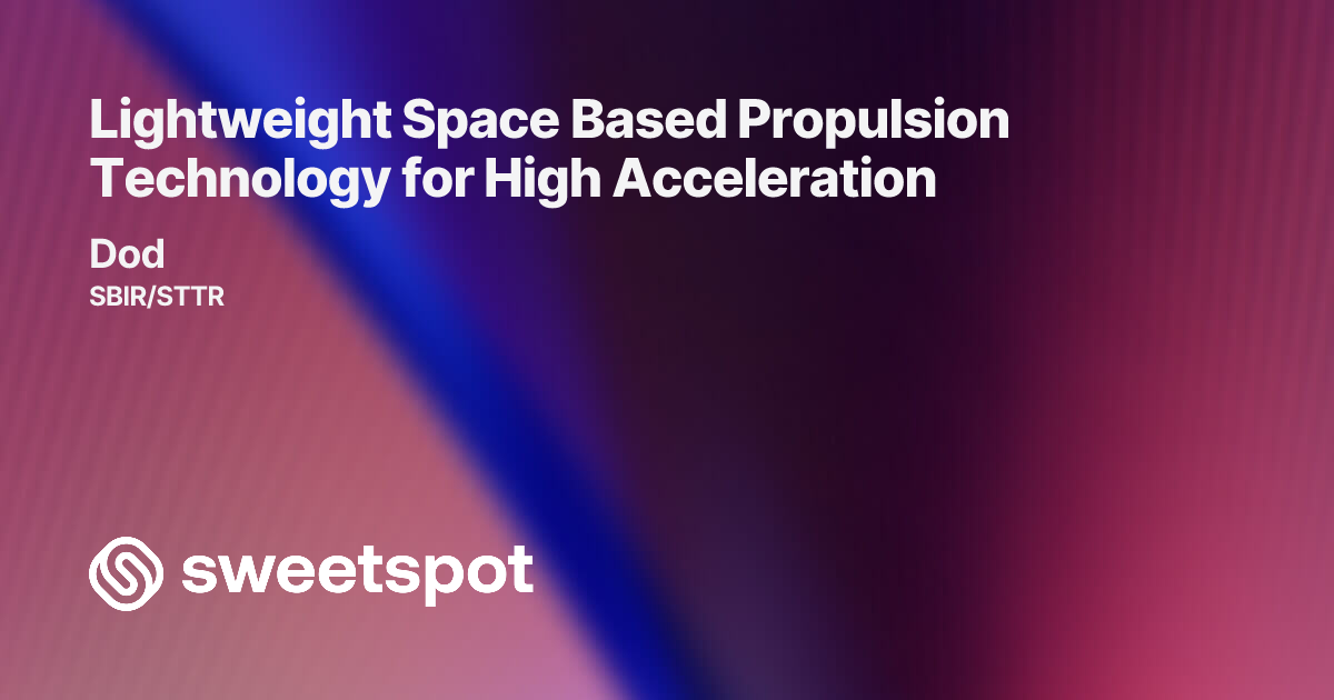 Lightweight Space Based Propulsion Technology for High Acceleration