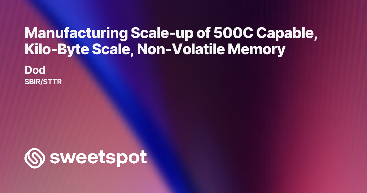 Manufacturing Scale-up of 500C Capable, Kilo-Byte Scale, Non-Volatile ...