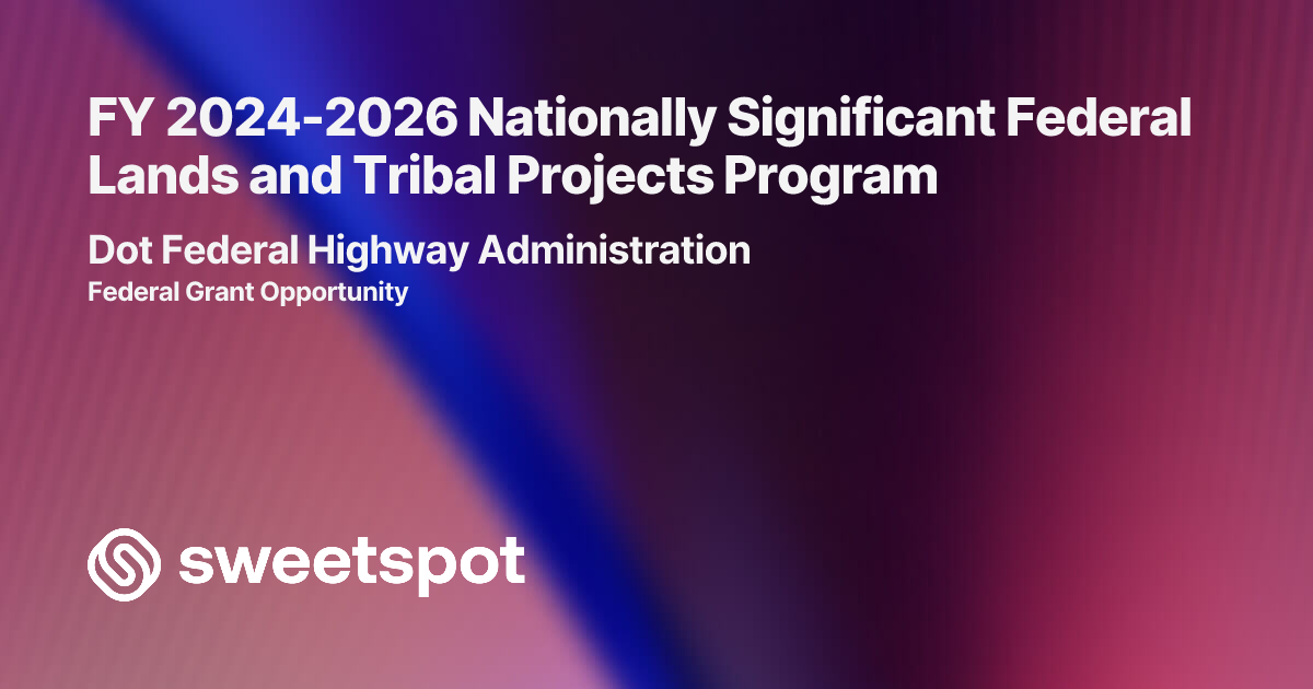 FY 2024-2026 Nationally Significant Federal Lands and Tribal Projects ...