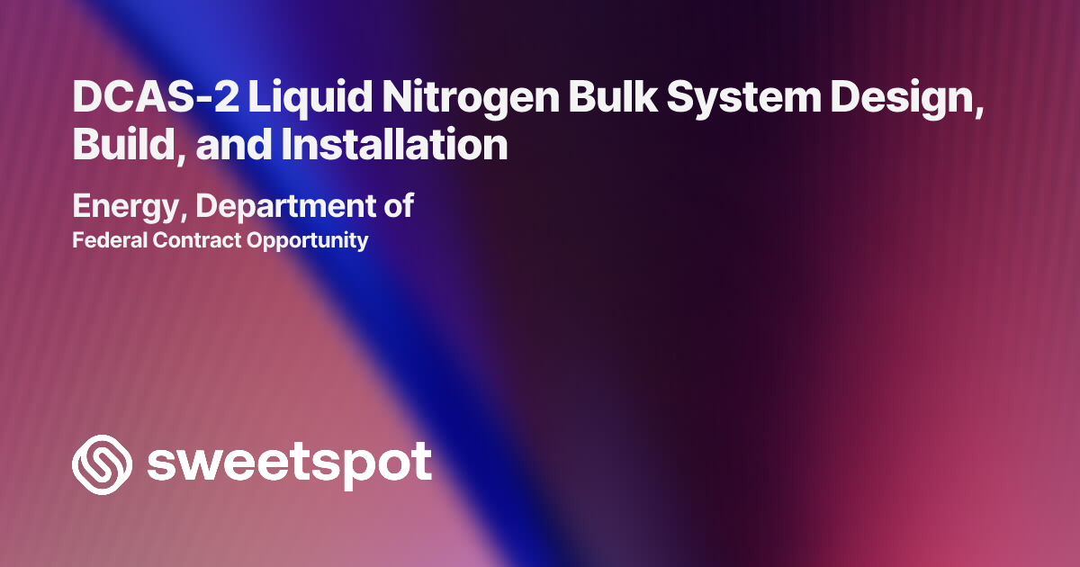 DCAS-2 Liquid Nitrogen Bulk System Design, Build, and Installation