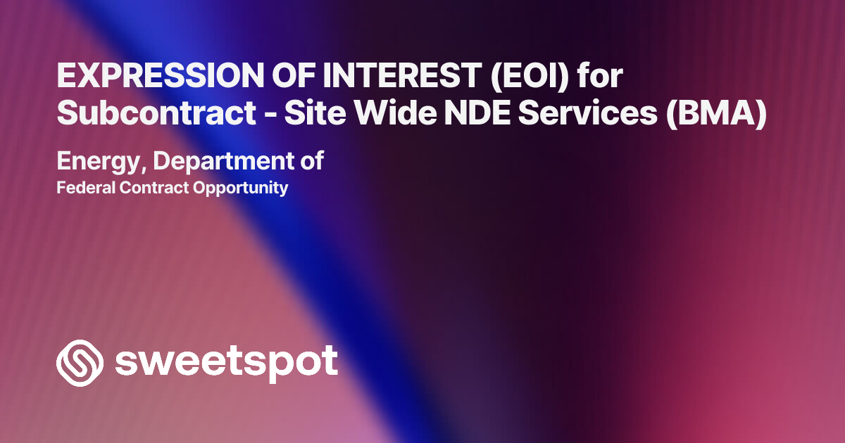 EXPRESSION OF INTEREST (EOI) for Subcontract - Site Wide NDE Services (BMA)